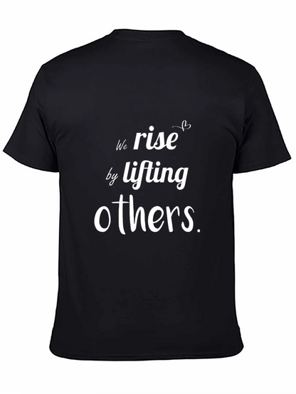 Motivational T-Shirt: We Rise By Lifting Others