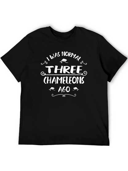 I Was Normal Three Chameleons Ago T-Shirt