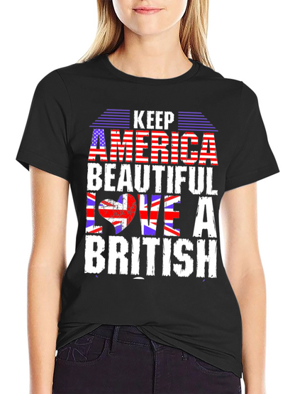 Keep America Beautiful Love a British T-Shirt