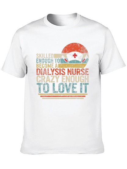 Dialysis Nurse T-Shirt - Crazy Enough To Love It!