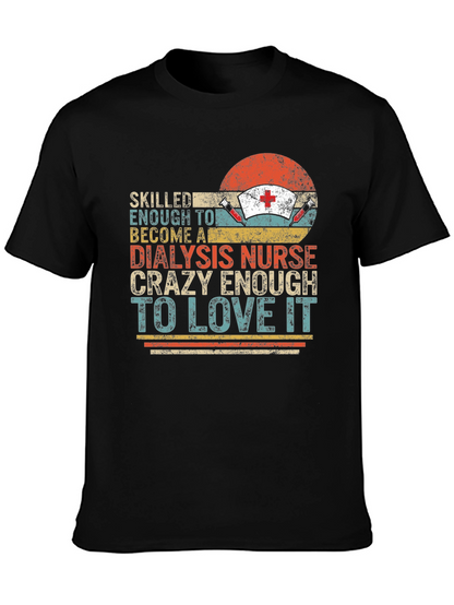 Dialysis Nurse T-Shirt - Crazy Enough To Love It!