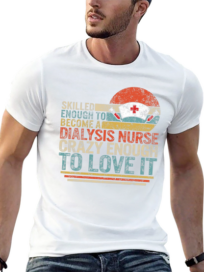 Dialysis Nurse T-Shirt - Crazy Enough To Love It!