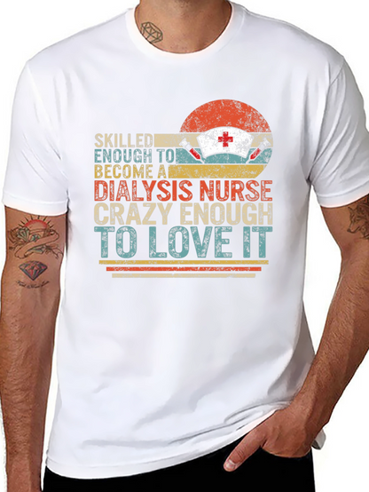 Dialysis Nurse T-Shirt - Crazy Enough To Love It!