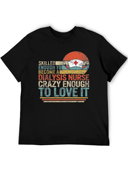Dialysis Nurse T-Shirt - Crazy Enough To Love It!