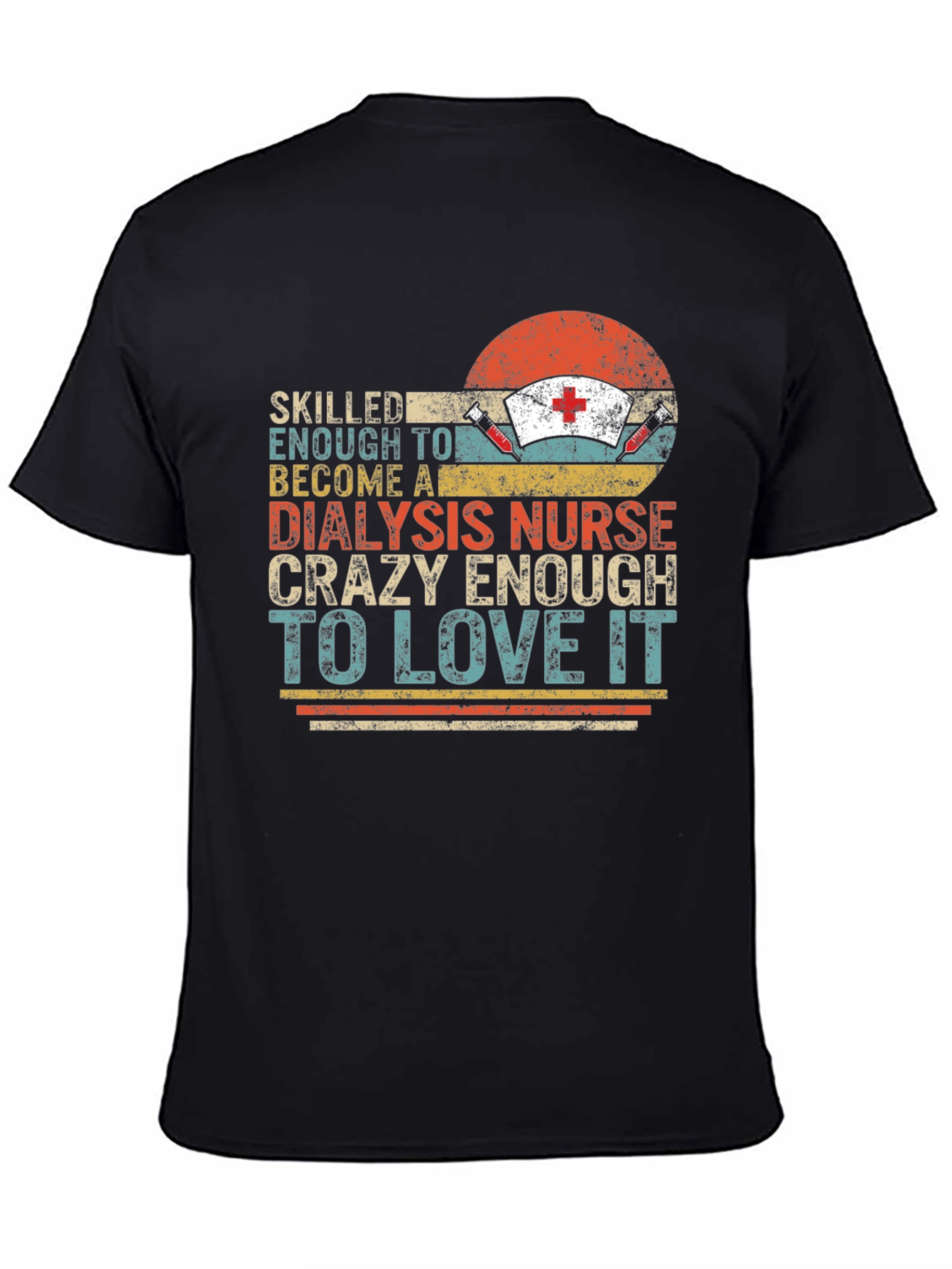 Dialysis Nurse T-Shirt - Crazy Enough To Love It!