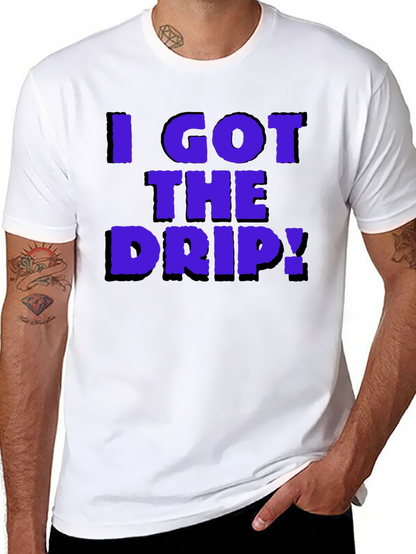 I Got The Drip Graphic T-Shirt