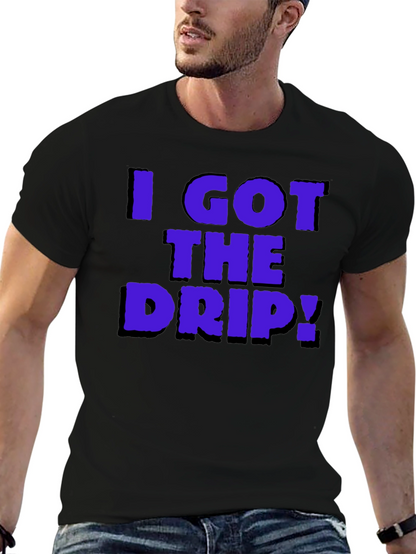 I Got The Drip Graphic T-Shirt