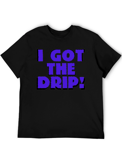 I Got The Drip Graphic T-Shirt