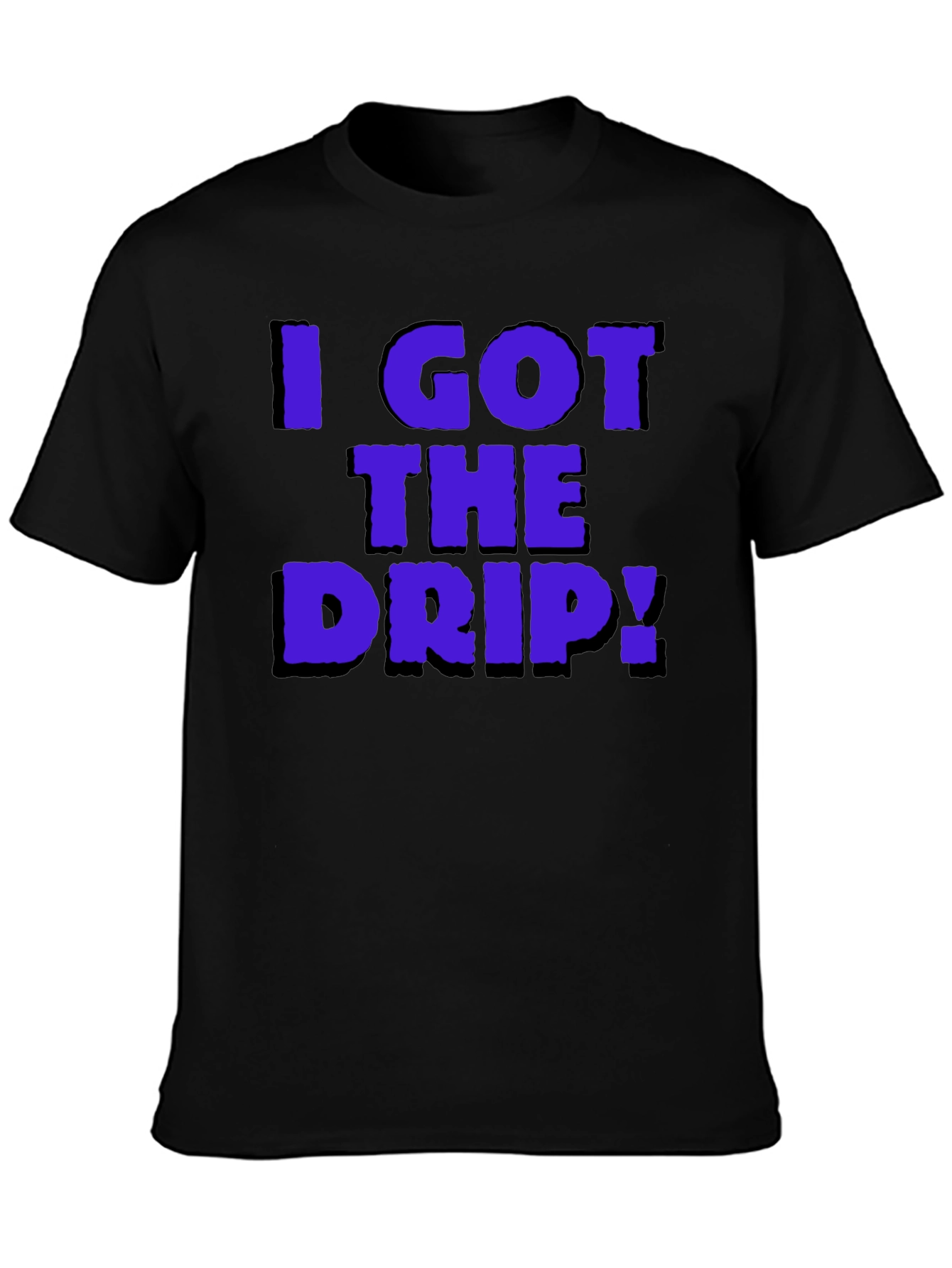 I Got The Drip Graphic T-Shirt