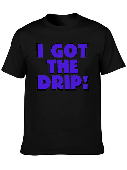 I Got The Drip Graphic T-Shirt
