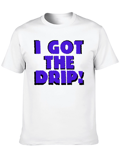 I Got The Drip Graphic T-Shirt