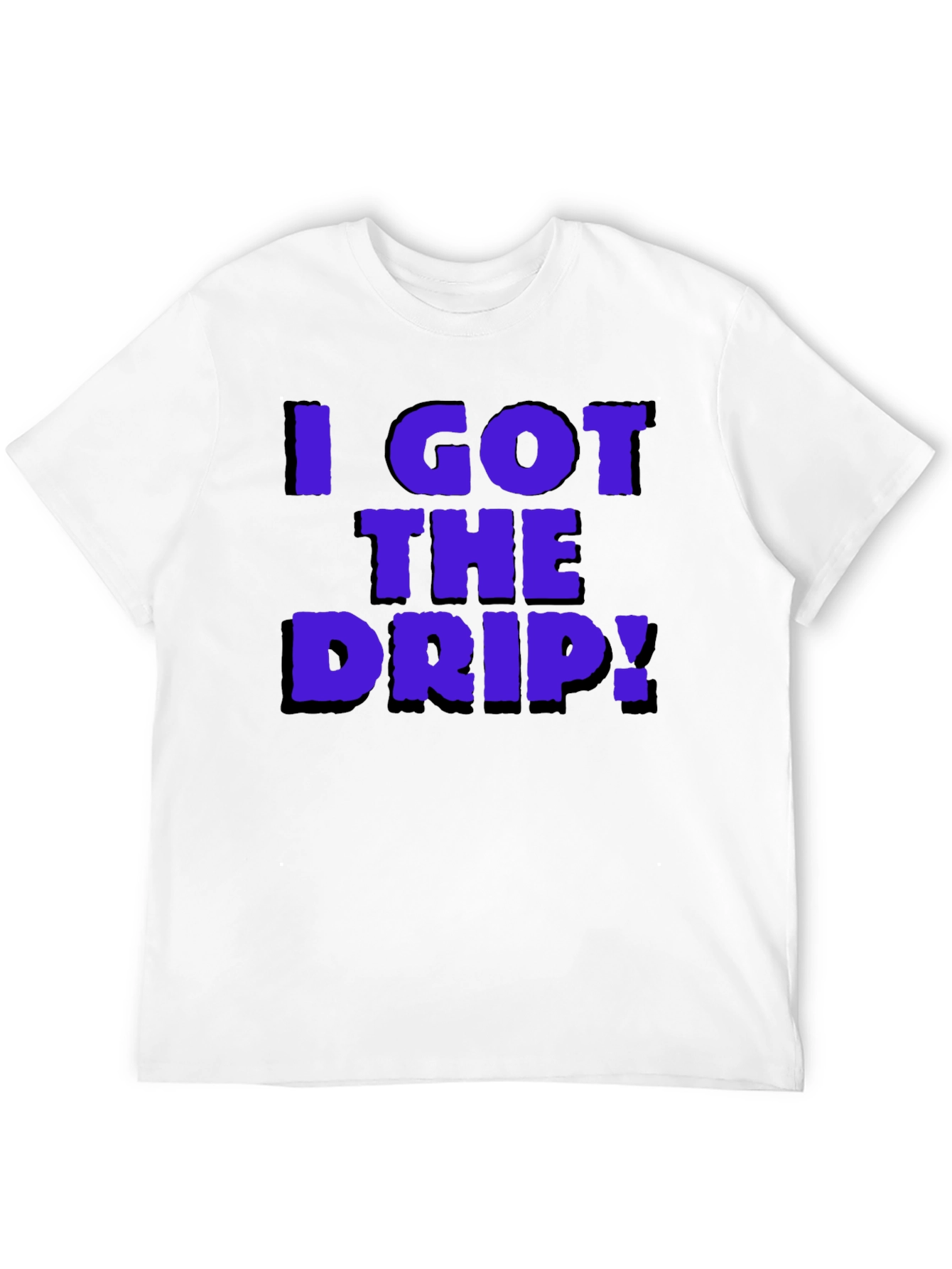 I Got The Drip Graphic T-Shirt