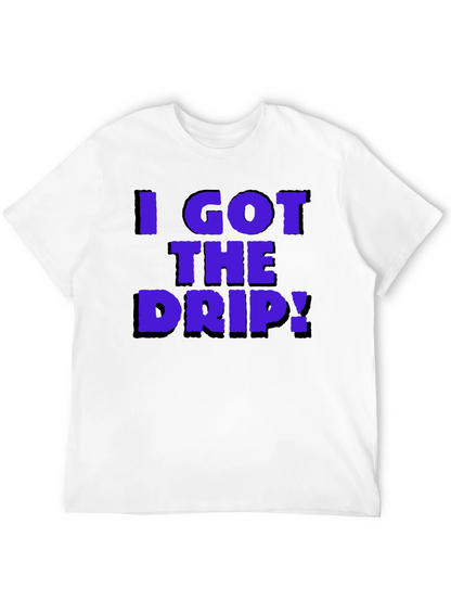 I Got The Drip Graphic T-Shirt
