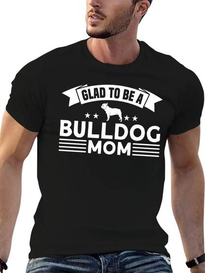 Glad to Be A Bulldog Mom T-Shirt