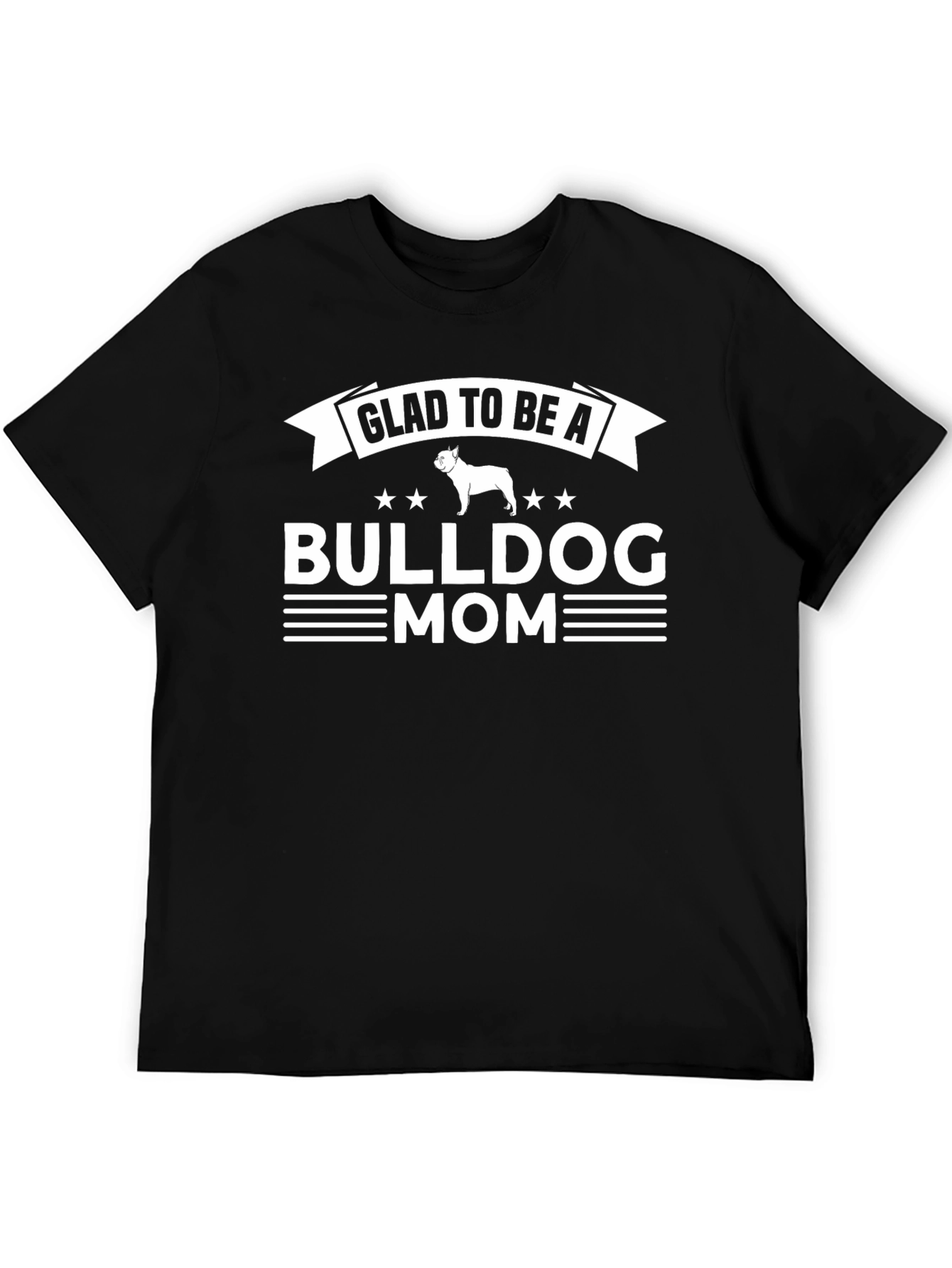 Glad to Be A Bulldog Mom T-Shirt