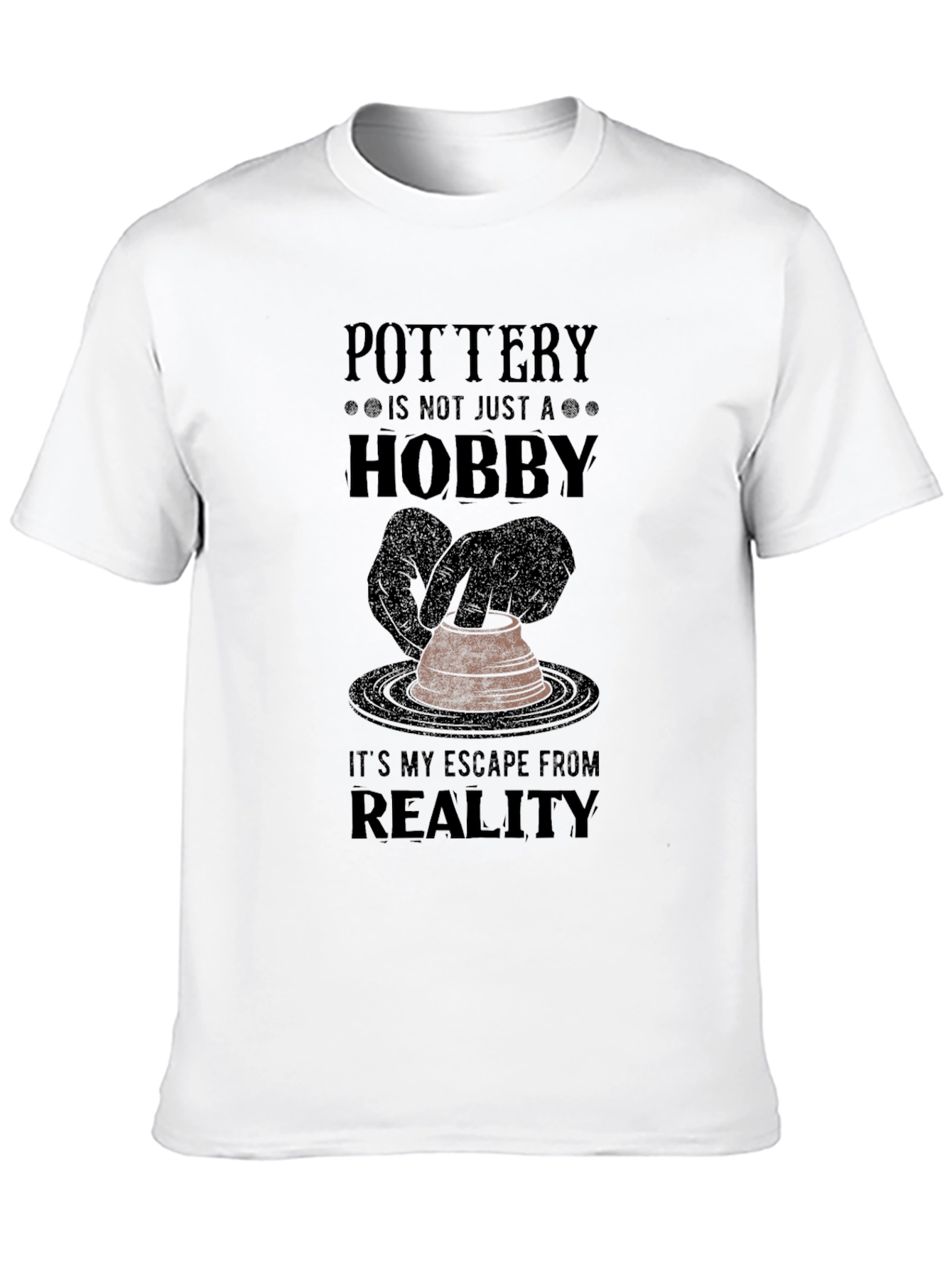 Pottery Hobby T-Shirt - Escape From Reality