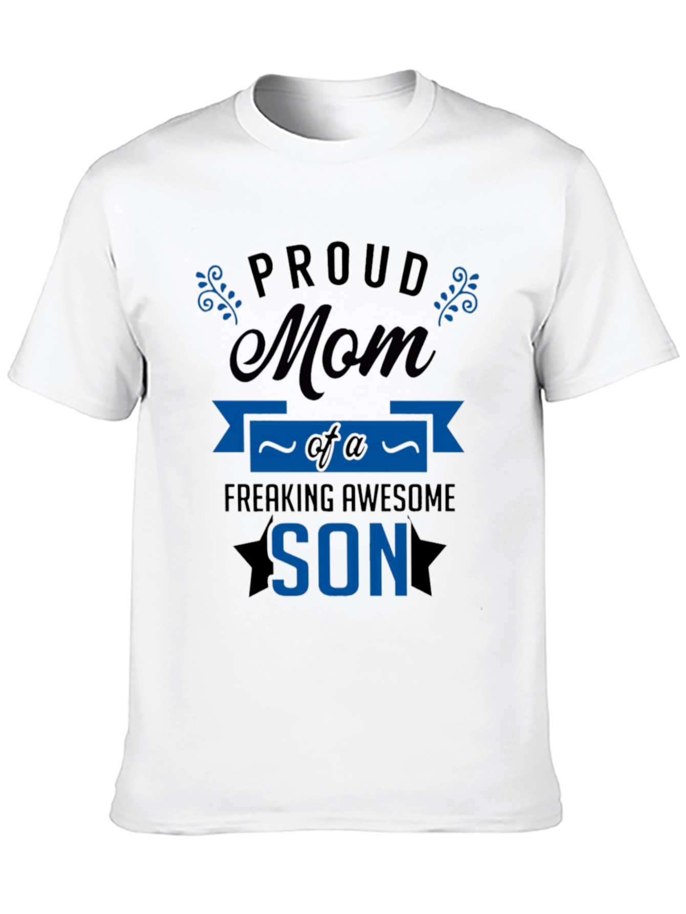 Proud Mom of a Freaking Awesome Son T-Shirt