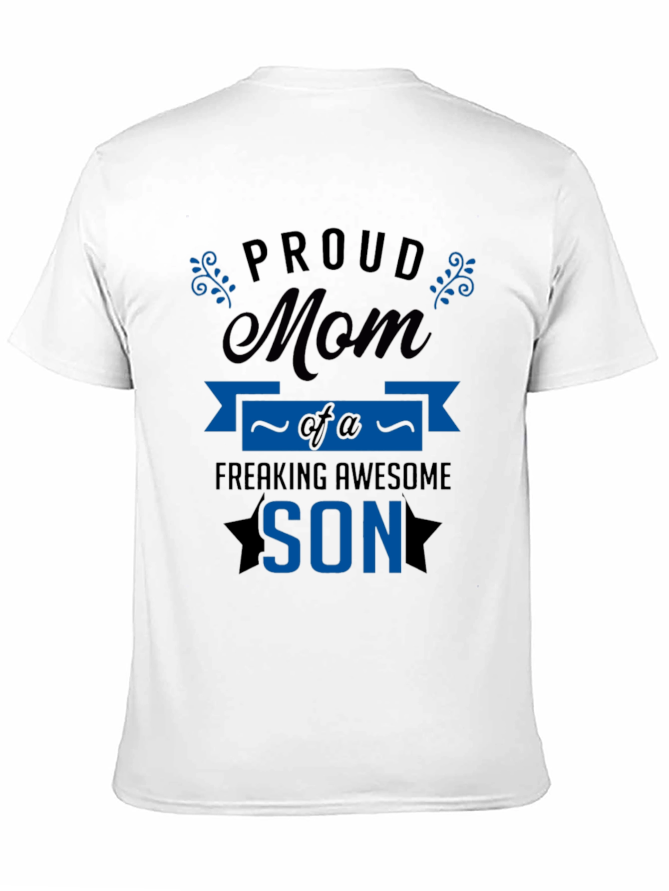 Proud Mom of a Freaking Awesome Son T-Shirt