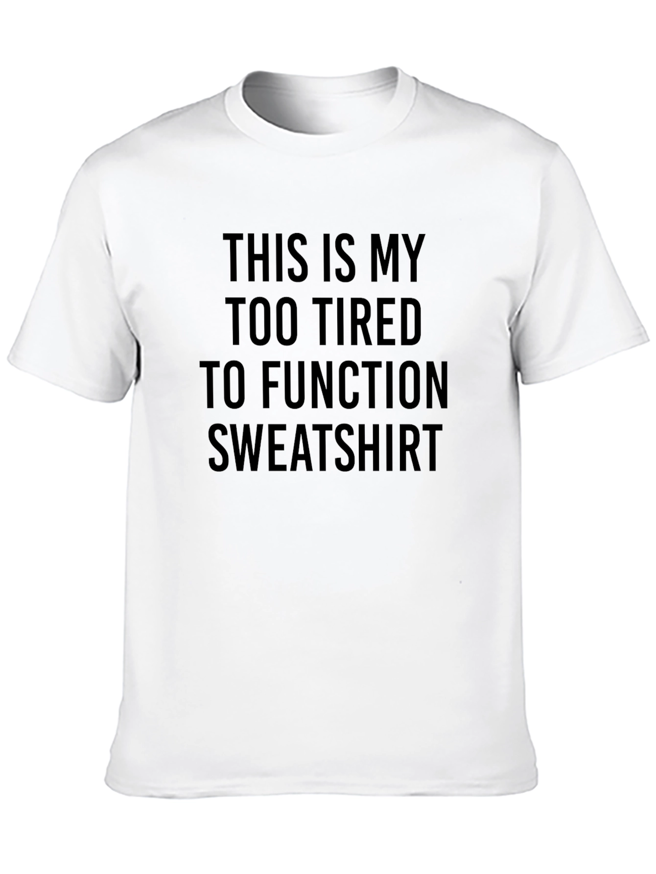 Too Tired To Function Novelty T-Shirt