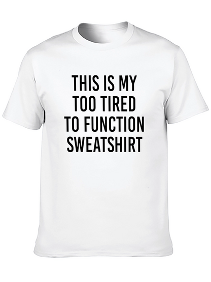 Too Tired To Function Novelty T-Shirt