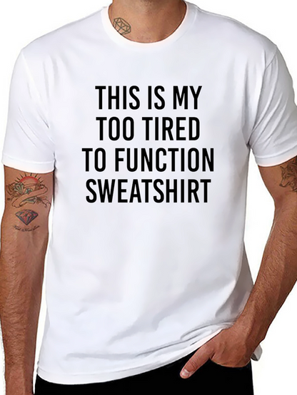 Too Tired To Function Novelty T-Shirt