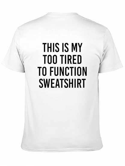 Too Tired To Function Novelty T-Shirt