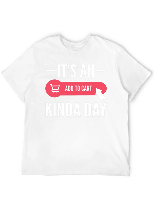 Its an Add to Cart Kinda Day T-Shirt