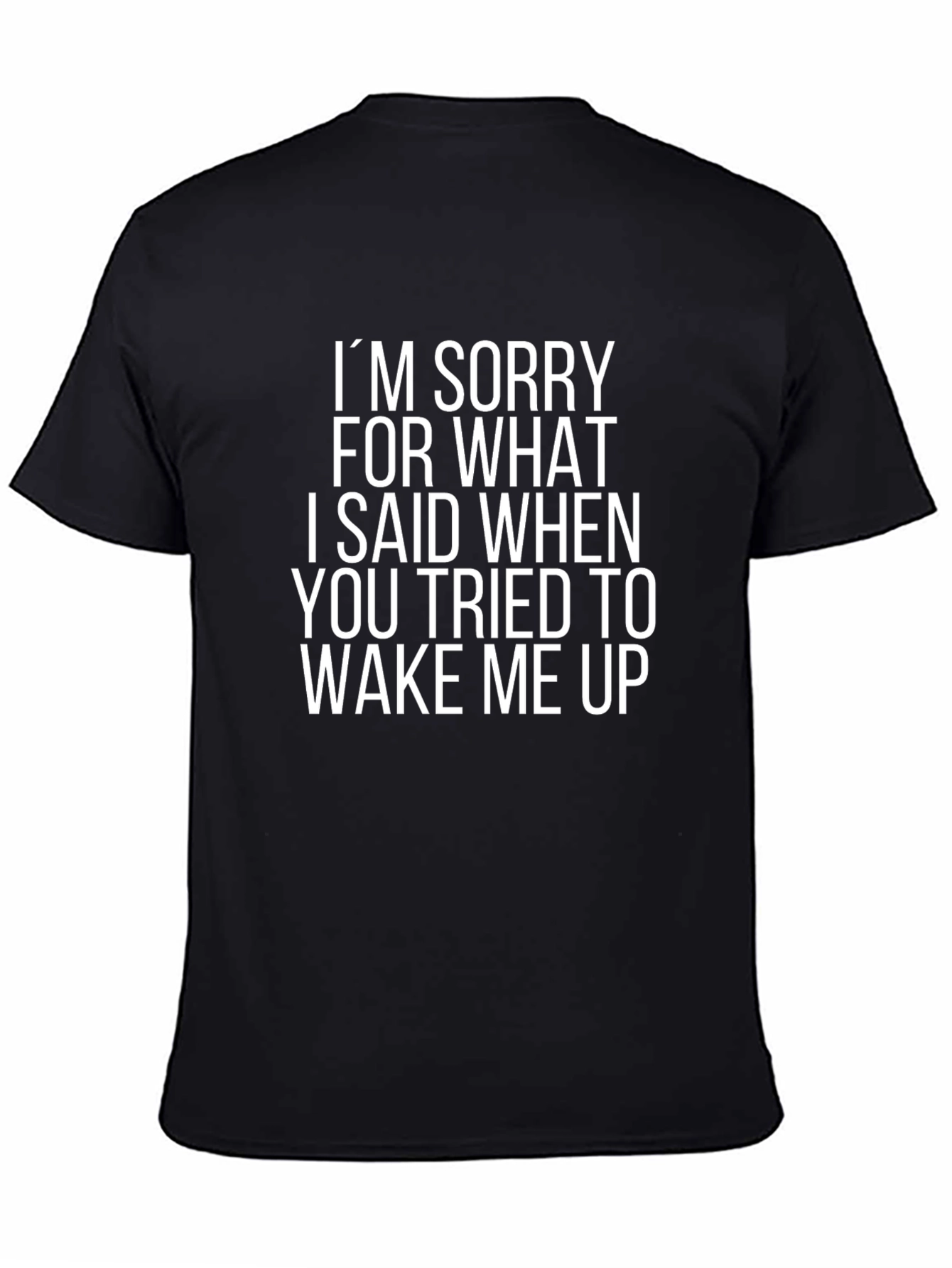 Funny Sarcastic T-Shirt: Im Sorry Wake Up
