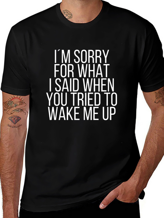 Funny Sarcastic T-Shirt: Im Sorry Wake Up