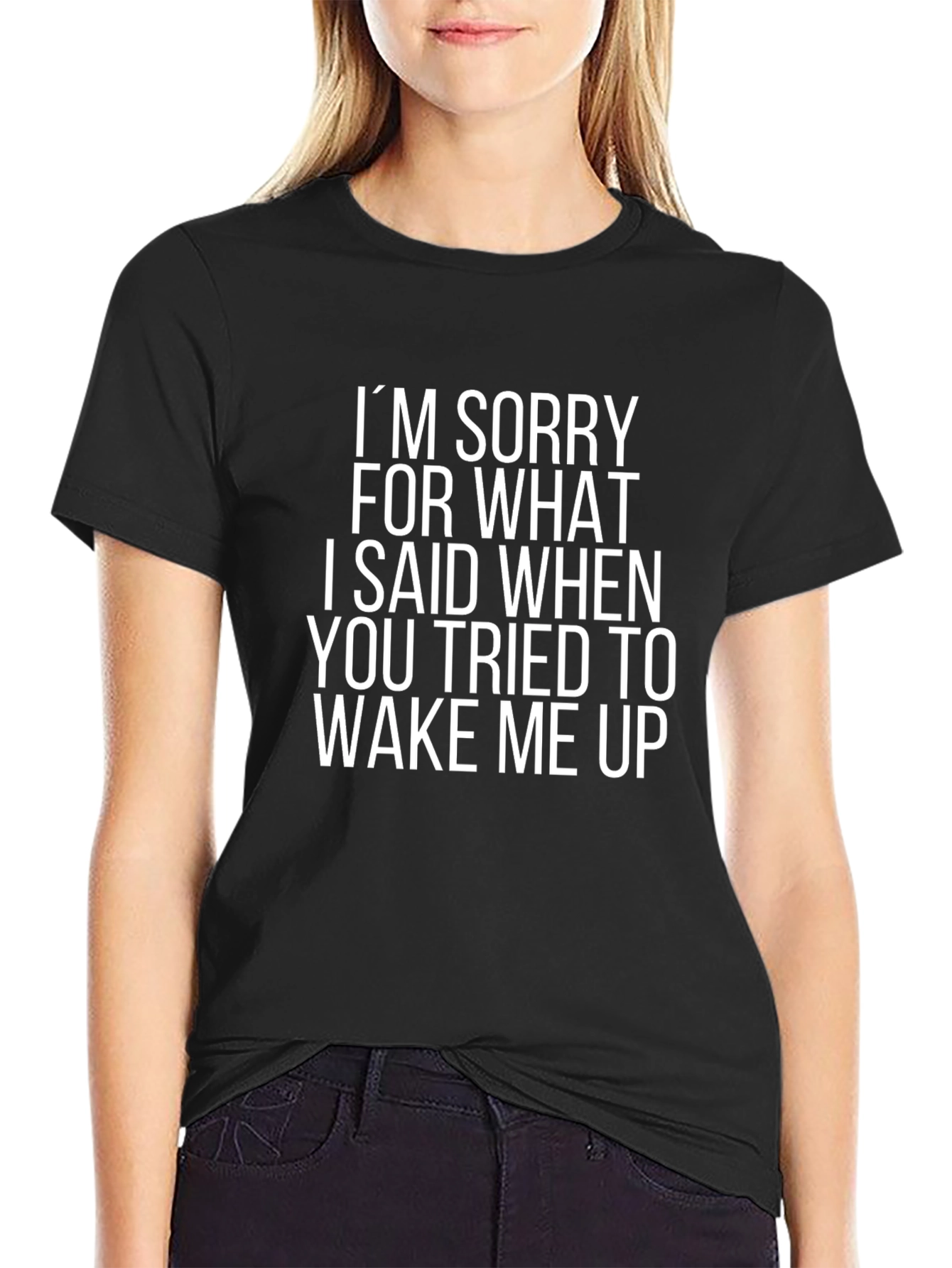 Funny Sarcastic T-Shirt: Im Sorry Wake Up