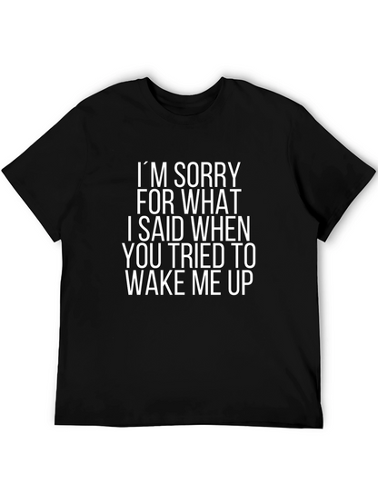 Funny Sarcastic T-Shirt: Im Sorry Wake Up