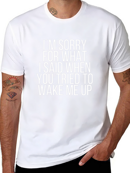 Funny Sarcastic T-Shirt: Im Sorry Wake Up