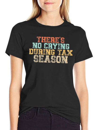 No Crying During Tax Season T-Shirt
