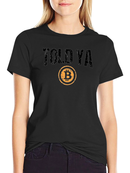 Told Ya Bitcoin T-Shirt - Crypto Investor Tee