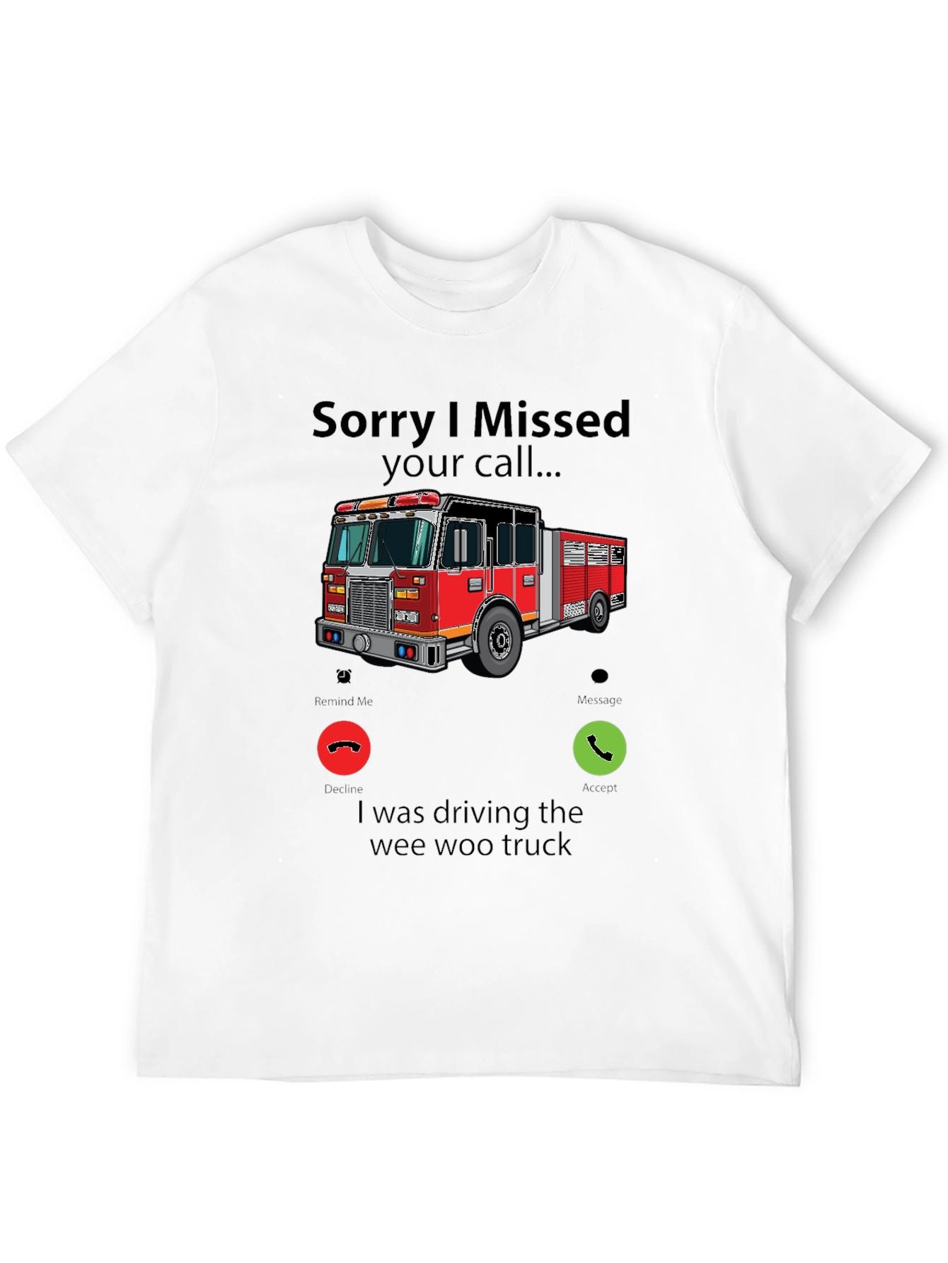 Fire Truck Missed Call Graphic T-Shirt