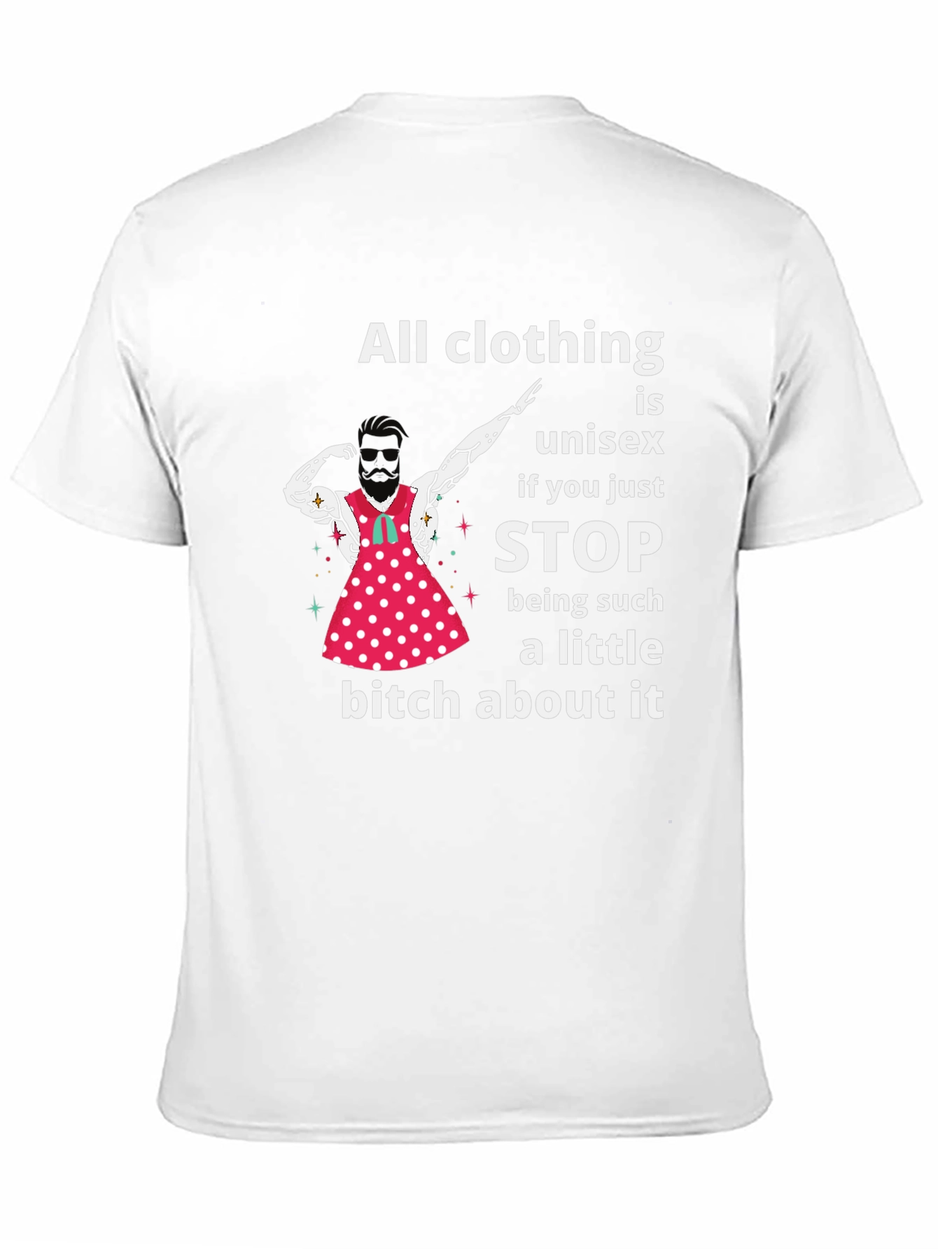 Unisex T-Shirt: All Clothing is Unisex