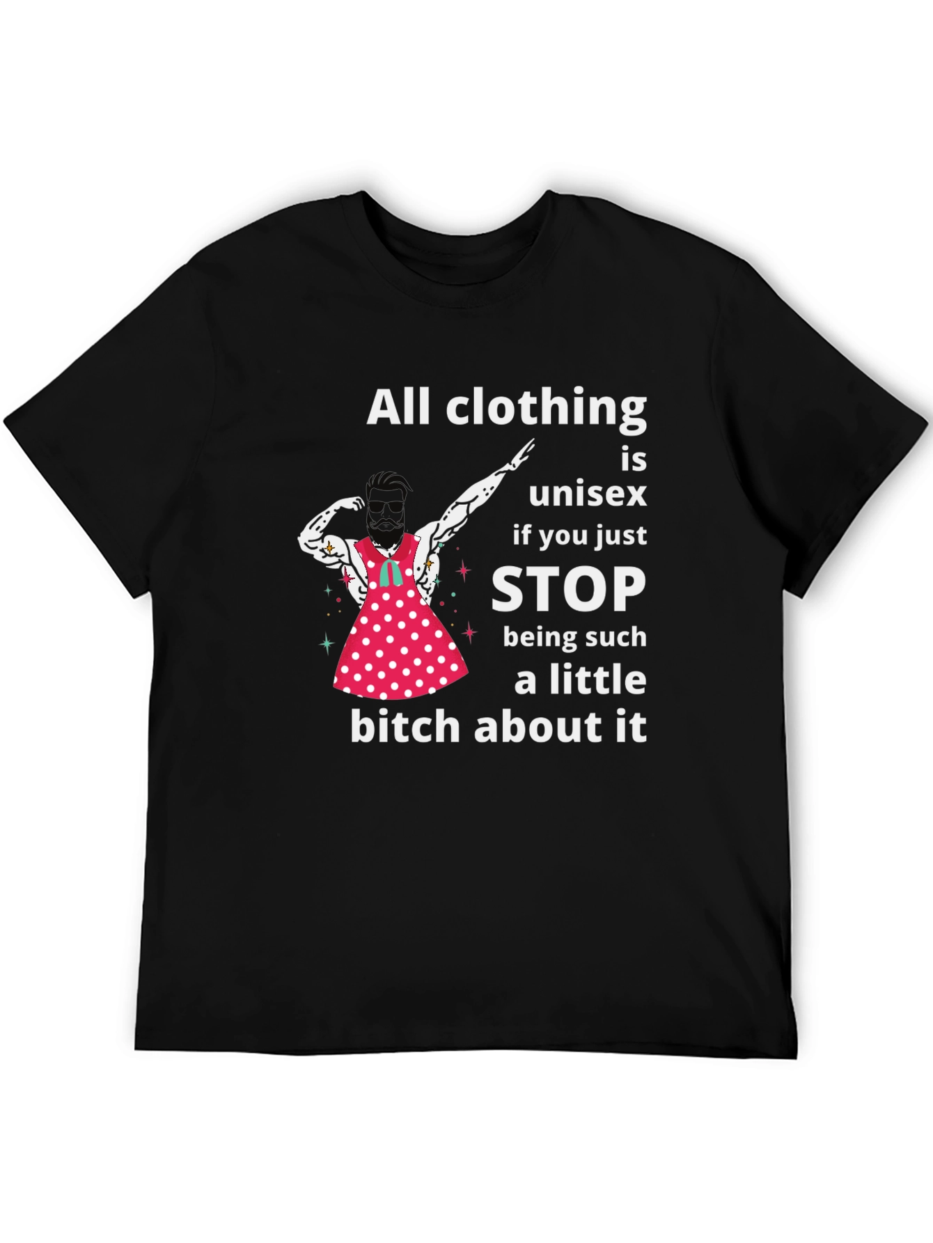 Unisex T-Shirt: All Clothing is Unisex