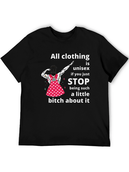 Unisex T-Shirt: All Clothing is Unisex