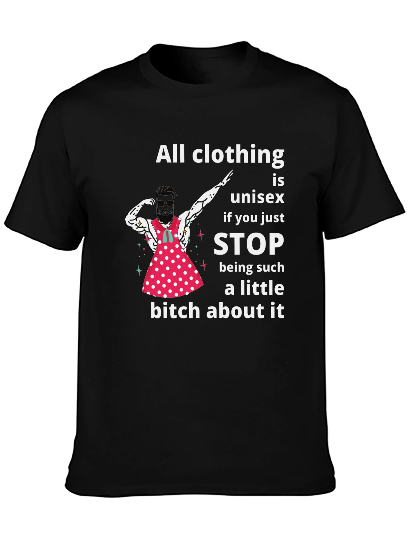 Unisex T-Shirt: All Clothing is Unisex