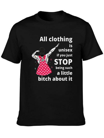 Unisex T-Shirt: All Clothing is Unisex