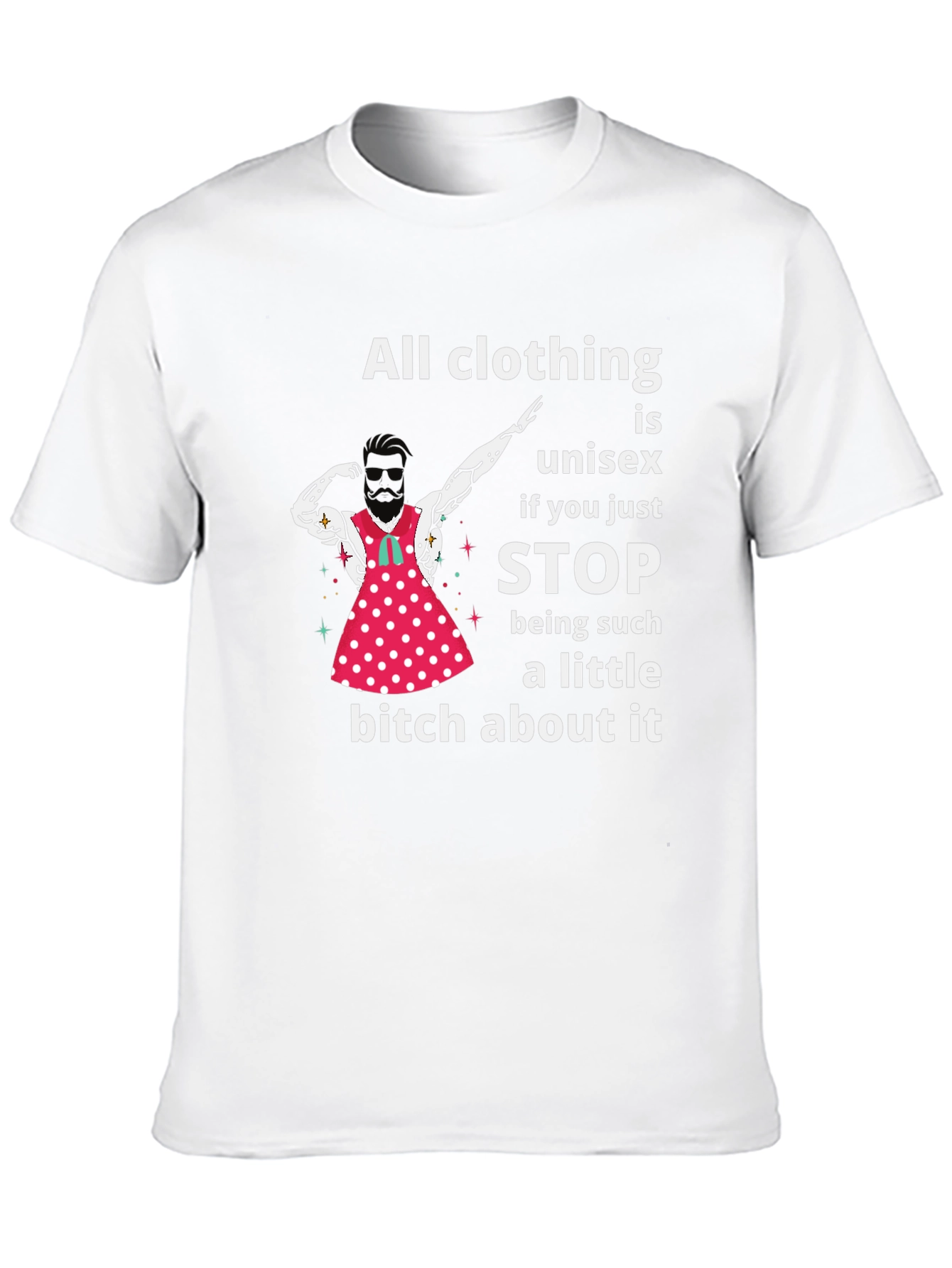 Unisex T-Shirt: All Clothing is Unisex