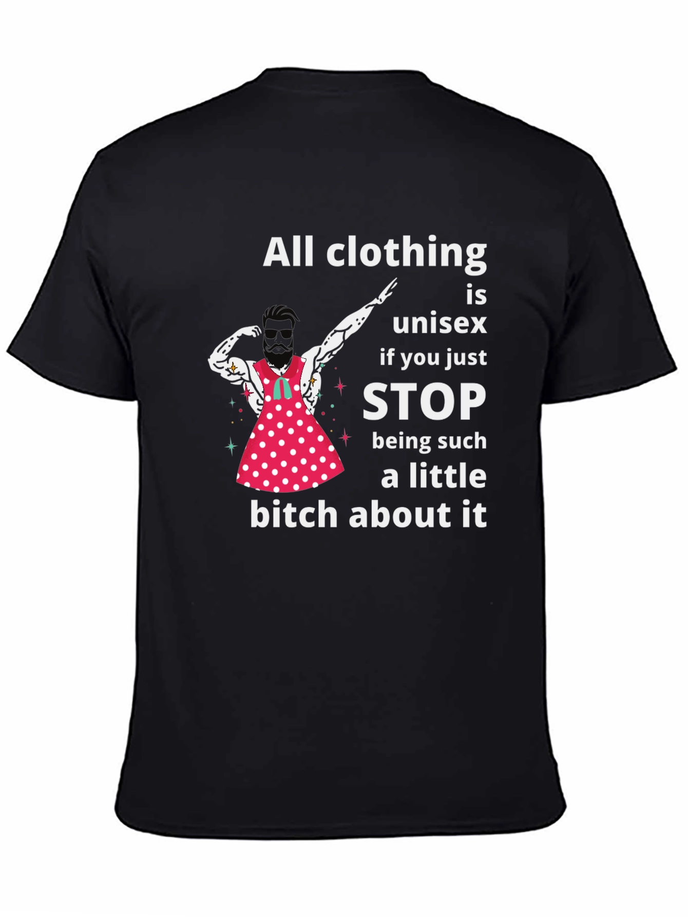 Unisex T-Shirt: All Clothing is Unisex