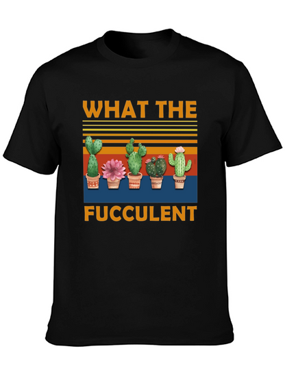 What The Fucculent T-Shirt | Cactus Graphic Tee