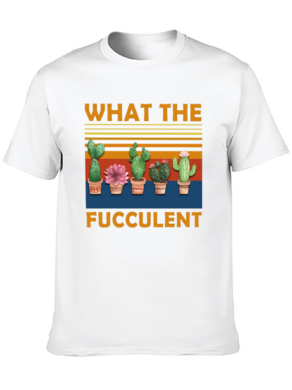 What The Fucculent T-Shirt | Cactus Graphic Tee