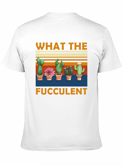 What The Fucculent T-Shirt | Cactus Graphic Tee
