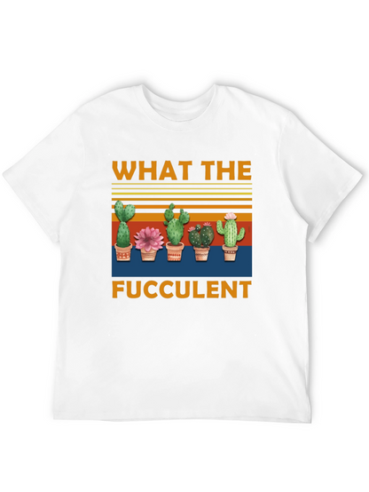 What The Fucculent T-Shirt | Cactus Graphic Tee
