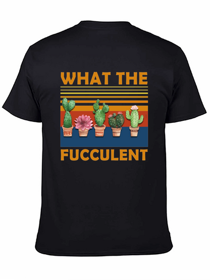 What The Fucculent T-Shirt | Cactus Graphic Tee