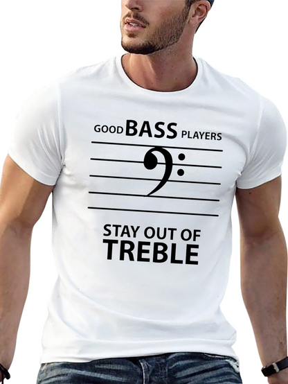 Good Bass Players Stay Out of Treble Black T-Shirt