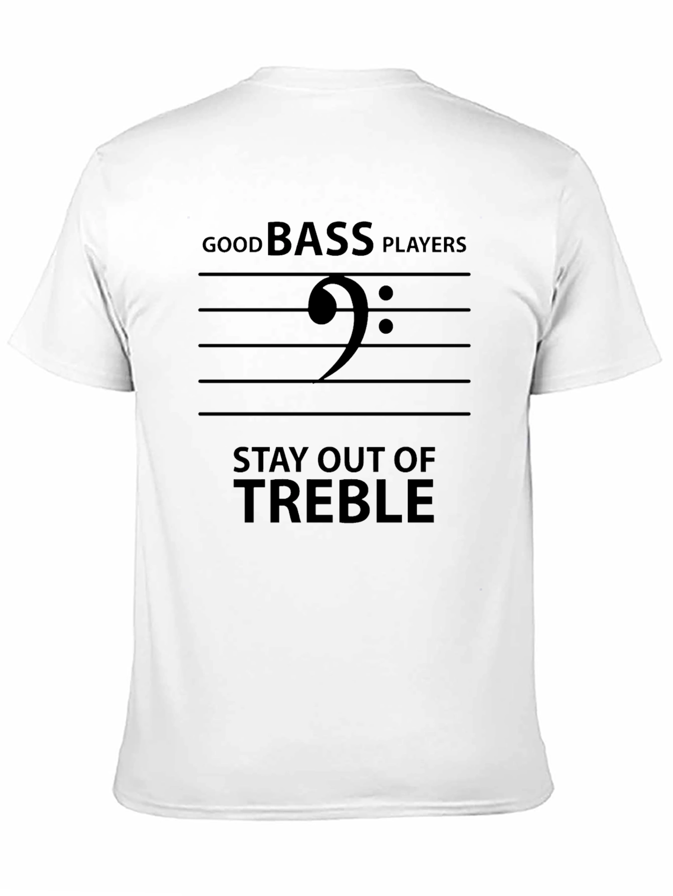 Good Bass Players Stay Out of Treble Black T-Shirt