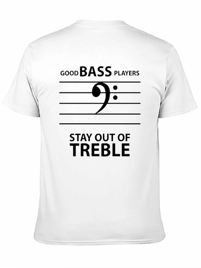 Good Bass Players Stay Out of Treble Black T-Shirt